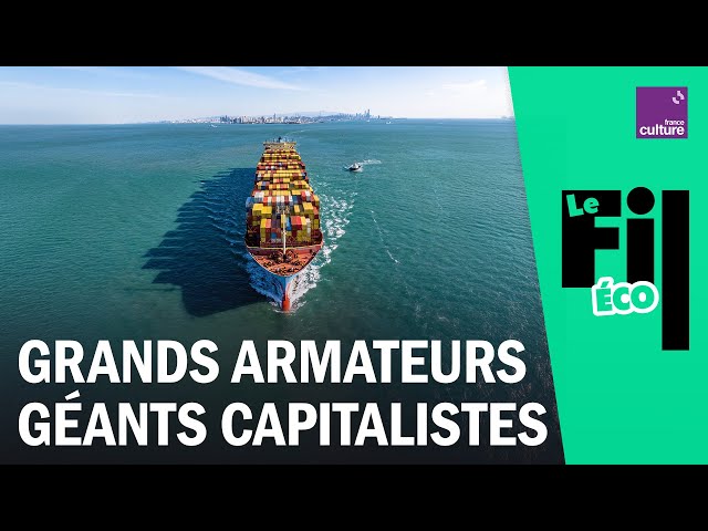 Les grands armateurs mondiaux, ces géants du capitalisme de demain