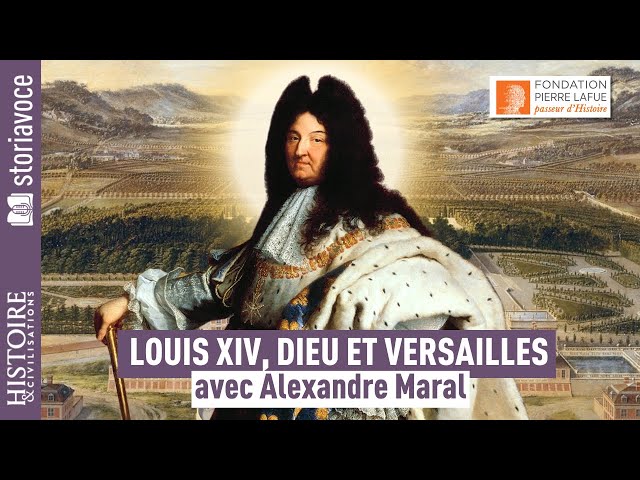 Louis XIV, Dieu et Versailles...