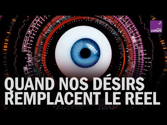Post-réalité : quand nos désirs remplacent le réel