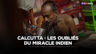 Calcutta : les oubliés du miracle indien