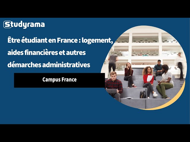 Être étudiant en France : logement, aides financières et autres démarches administratives