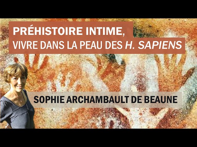 Préhistoire intime, vivre dans la peau des Homo sapiens