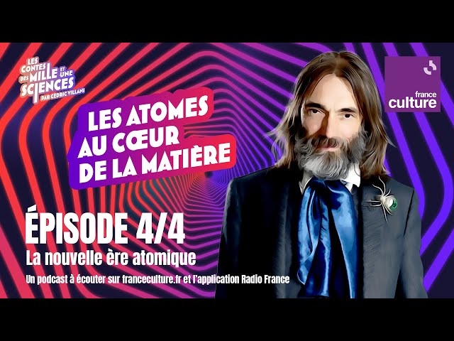 La nouvelle ère atomique – Au cœur de la matière