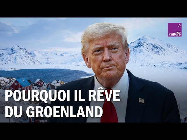 Pourquoi Donald Trump rêve du Groenland ?