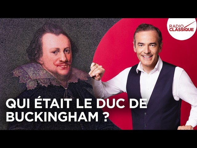 Qui était le duc de Buckingham ?