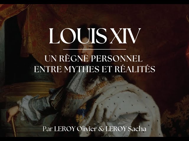 Louis XIV : un règne entre mythes et réalités