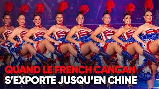 French Cancan : le cabaret français tente de conquérir la Chine