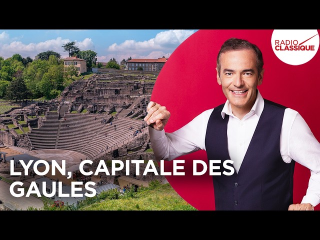 Lyon, capitale des Gaules