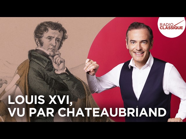 Louis XVI, vu par Chateaubriand