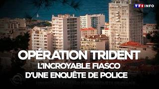 Opération Trident, l&rsquo;incroyable fiasco d&rsquo;une enquête de police