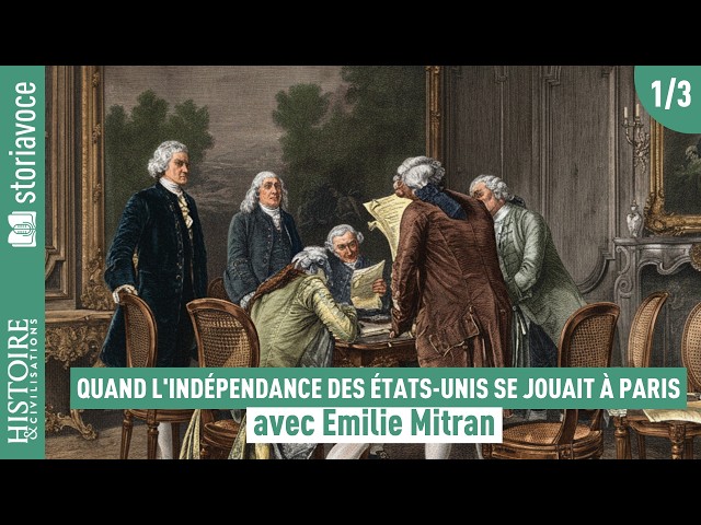 Quand l&rsquo;ind&eacute;pendance des &Eacute;tats-Unis se jouait &agrave; Paris