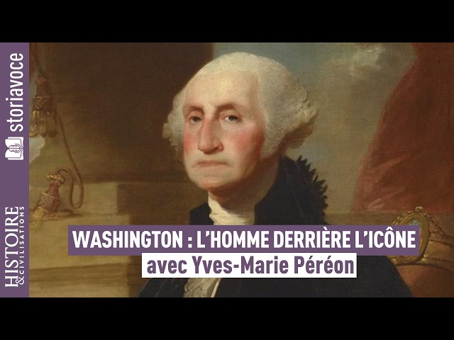 Washington : l'homme derri&egrave;re l'ic&ocirc;ne